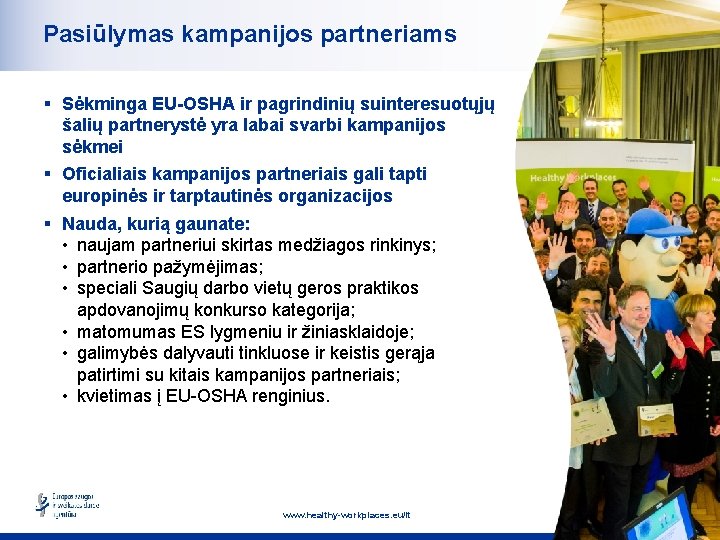 Pasiūlymas kampanijos partneriams § Sėkminga EU-OSHA ir pagrindinių suinteresuotųjų šalių partnerystė yra labai svarbi