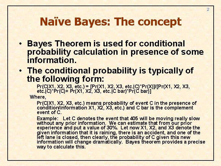 2 Naïve Bayes: The concept • Bayes Theorem is used for conditional probability calculation