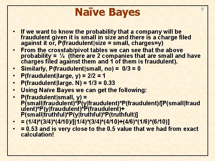 Naïve Bayes • If we want to know the probability that a company will