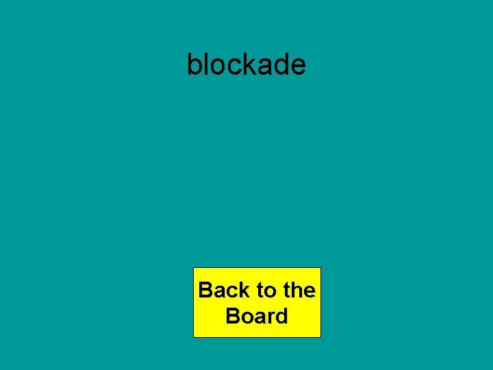 blockade Back to the Board 