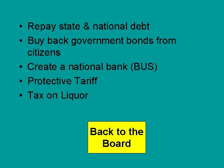  • Repay state & national debt • Buy back government bonds from citizens