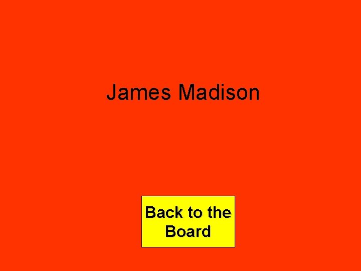 James Madison Back to the Board 