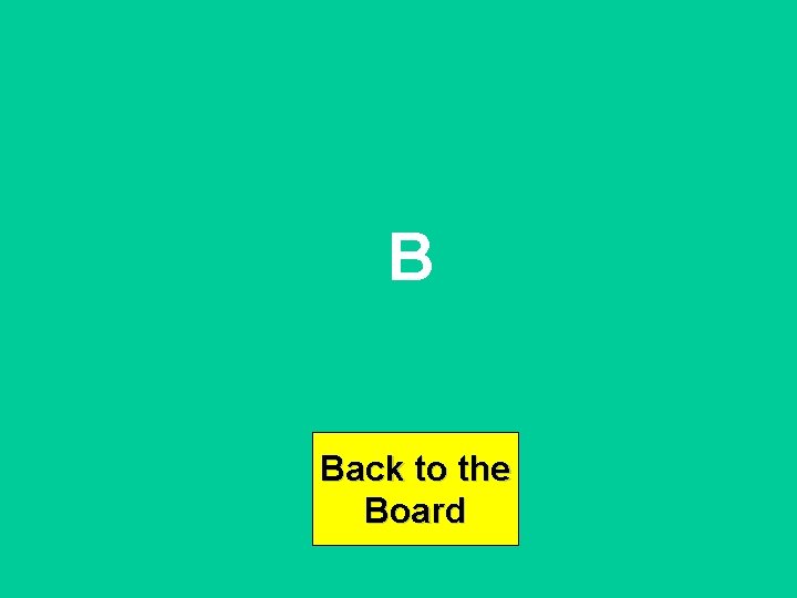 B Back to the Board 