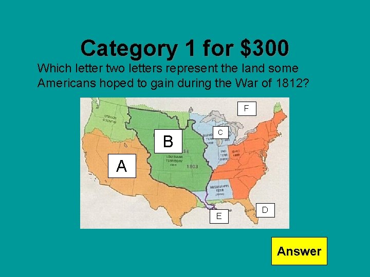 Category 1 for $300 Which letter two letters represent the land some Americans hoped