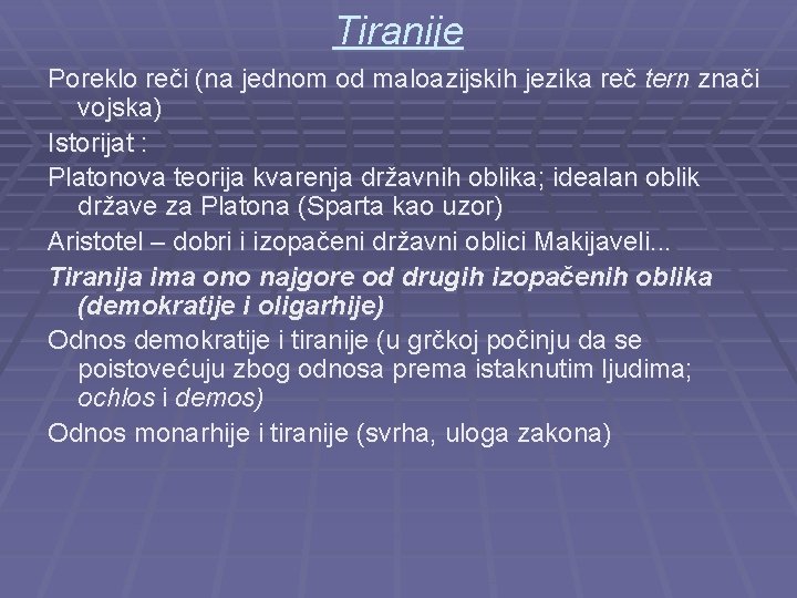Tiranije Poreklo reči (na jednom od maloazijskih jezika reč tern znači vojska) Istorijat :
