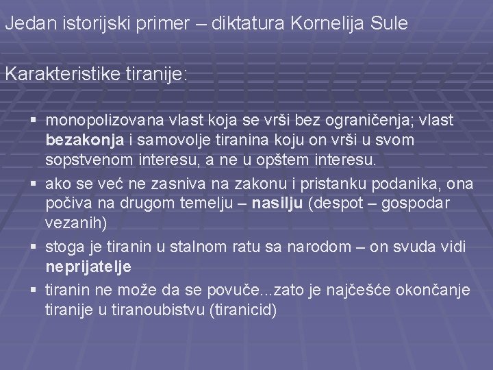 Jedan istorijski primer – diktatura Kornelija Sule Karakteristike tiranije: § monopolizovana vlast koja se