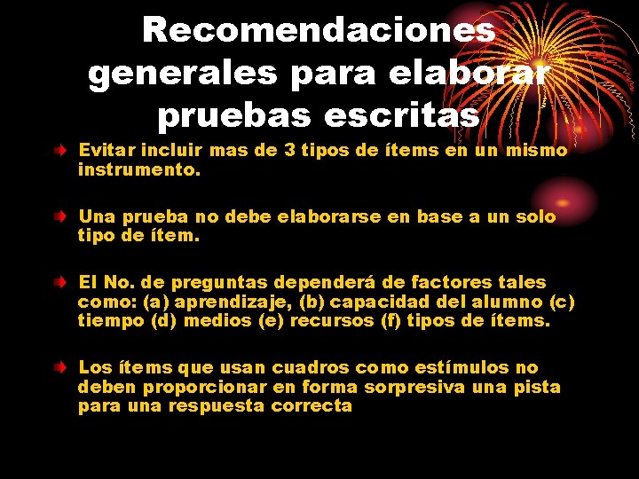 Recomendaciones generales para elaborar pruebas escritas Evitar incluir mas de 3 tipos de ítems