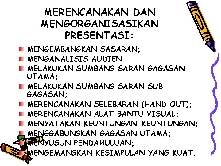 MERENCANAKAN DAN MENGORGANISASIKAN PRESENTASI: MENGEMBANGKAN SASARAN; MENGANALISIS AUDIEN MELAKUKAN SUMBANG SARAN GAGASAN UTAMA; MELAKUKAN