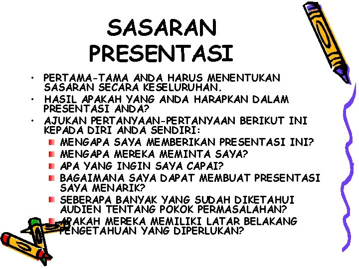 SASARAN PRESENTASI • PERTAMA-TAMA ANDA HARUS MENENTUKAN SASARAN SECARA KESELURUHAN. • HASIL APAKAH YANG