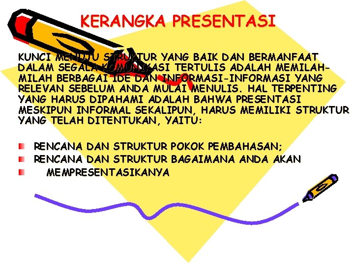 KERANGKA PRESENTASI KUNCI MENUJU STRUKTUR YANG BAIK DAN BERMANFAAT DALAM SEGALA KOMUNIKASI TERTULIS ADALAH