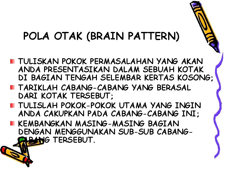 POLA OTAK (BRAIN PATTERN) TULISKAN POKOK PERMASALAHAN YANG AKAN ANDA PRESENTASIKAN DALAM SEBUAH KOTAK