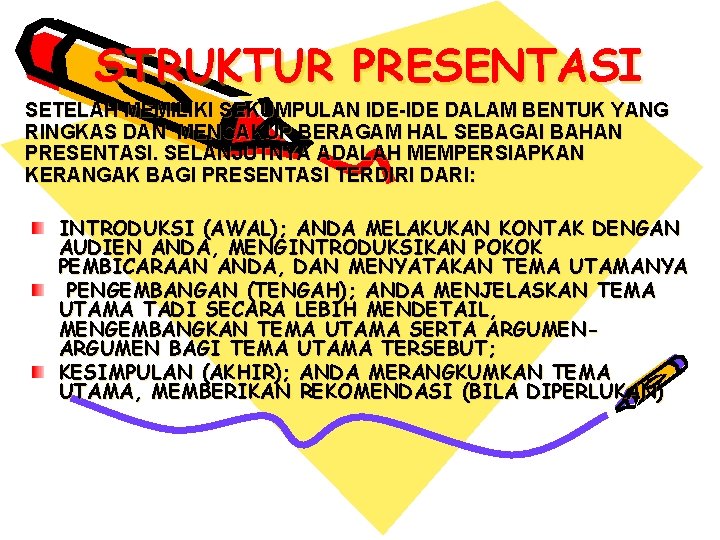 STRUKTUR PRESENTASI SETELAH MEMILIKI SEKUMPULAN IDE-IDE DALAM BENTUK YANG RINGKAS DAN MENCAKUP BERAGAM HAL