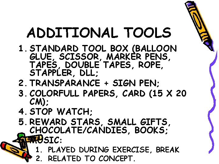ADDITIONAL TOOLS 1. STANDARD TOOL BOX (BALLOON GLUE, SCISSOR, MARKER PENS, TAPES, DOUBLE TAPES,