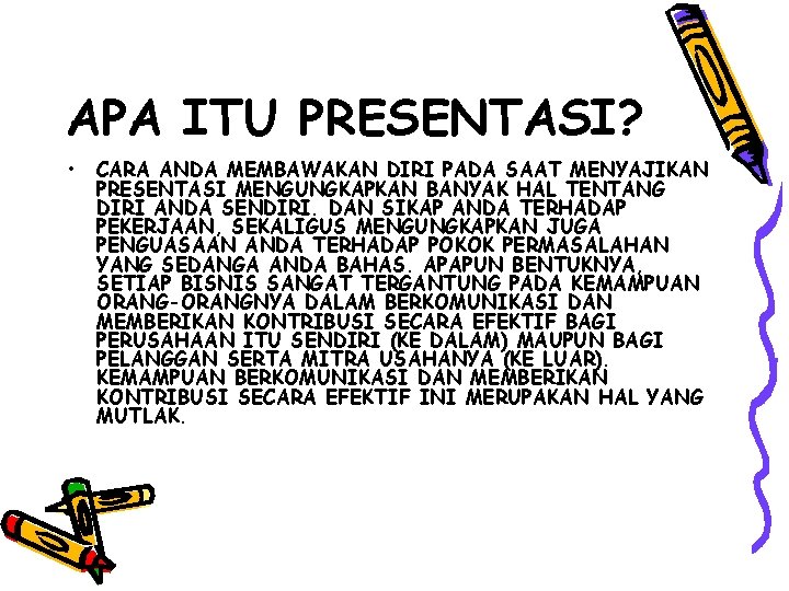 APA ITU PRESENTASI? • CARA ANDA MEMBAWAKAN DIRI PADA SAAT MENYAJIKAN PRESENTASI MENGUNGKAPKAN BANYAK