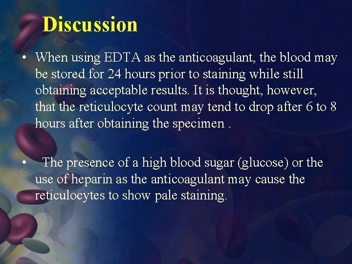 Discussion • When using EDTA as the anticoagulant, the blood may be stored for