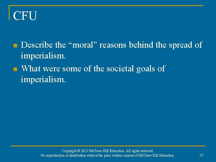 CFU n n Describe the “moral” reasons behind the spread of imperialism. What were