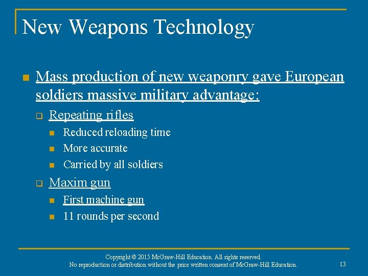 New Weapons Technology n Mass production of new weaponry gave European soldiers massive military