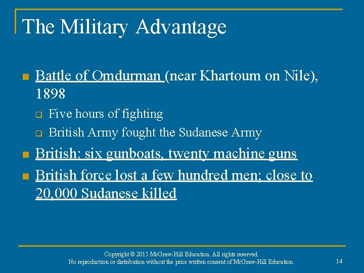 The Military Advantage n Battle of Omdurman (near Khartoum on Nile), 1898 q q