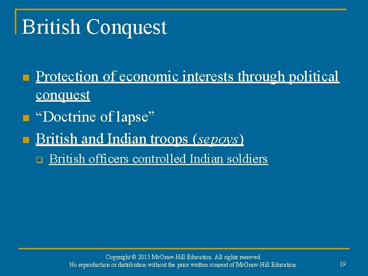 British Conquest n n n Protection of economic interests through political conquest “Doctrine of