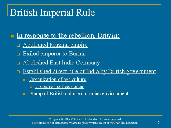 British Imperial Rule n In response to the rebellion, Britain: q q Abolished Mughal