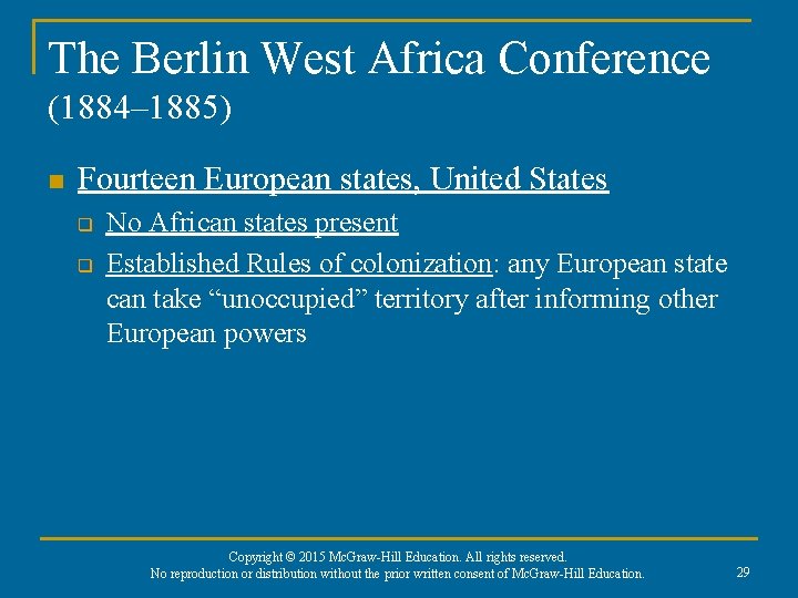 The Berlin West Africa Conference (1884– 1885) n Fourteen European states, United States q