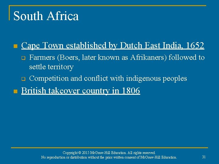 South Africa n Cape Town established by Dutch East India, 1652 q q n