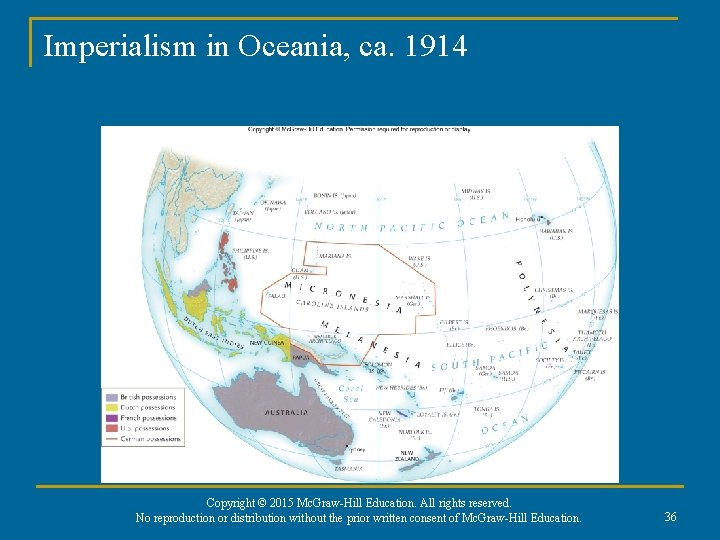 Imperialism in Oceania, ca. 1914 Copyright © 2015 Mc. Graw-Hill Education. All rights reserved.
