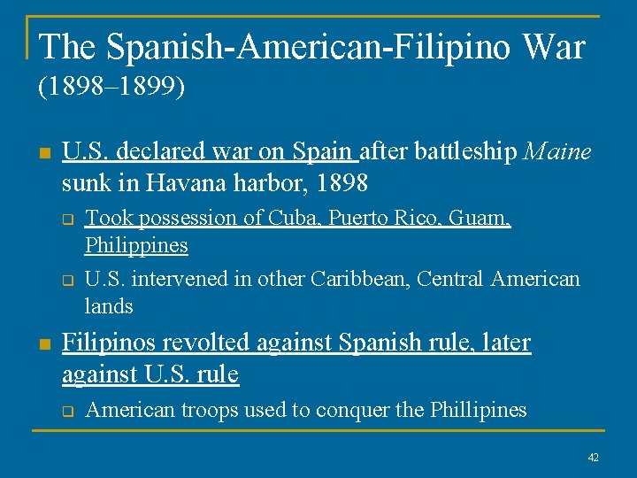 The Spanish-American-Filipino War (1898– 1899) n U. S. declared war on Spain after battleship