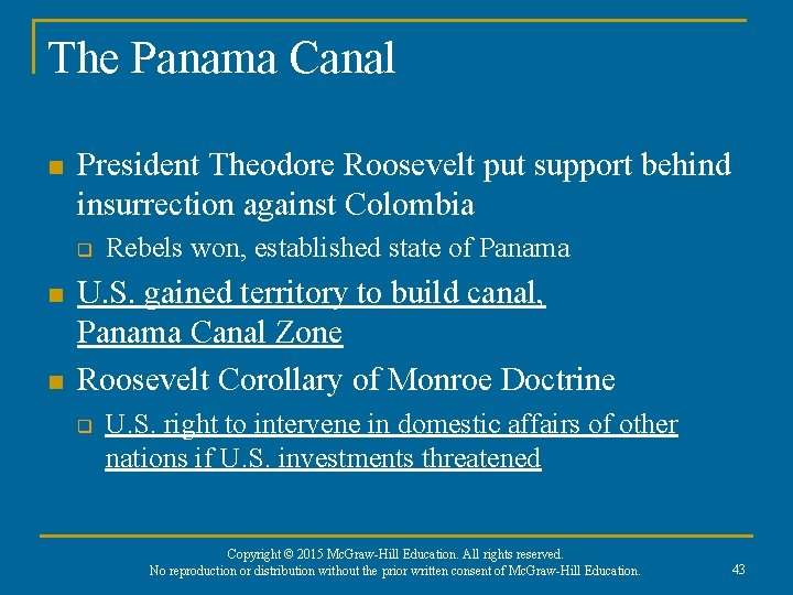 The Panama Canal n President Theodore Roosevelt put support behind insurrection against Colombia q