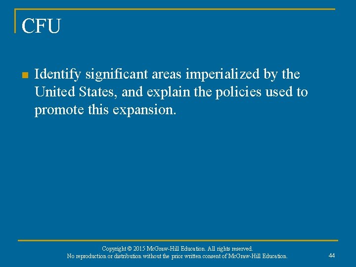 CFU n Identify significant areas imperialized by the United States, and explain the policies