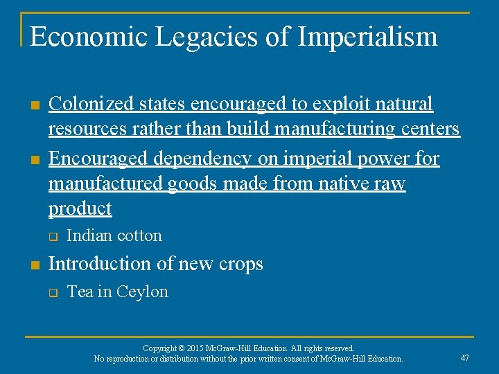 Economic Legacies of Imperialism n n Colonized states encouraged to exploit natural resources rather