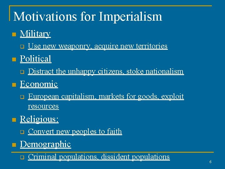 Motivations for Imperialism n Military q n Political q n European capitalism, markets for