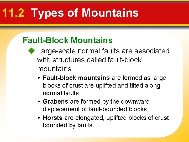 11. 2 Types of Mountains Fault-Block Mountains Large-scale normal faults are associated with structures