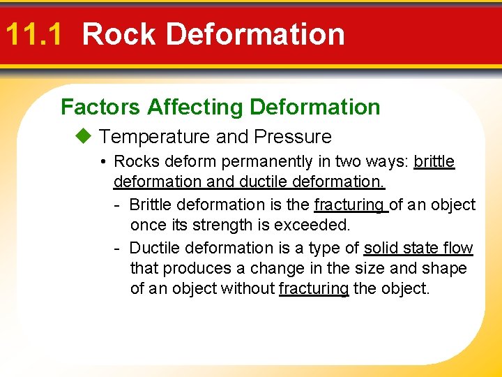 11. 1 Rock Deformation Factors Affecting Deformation Temperature and Pressure • Rocks deform permanently