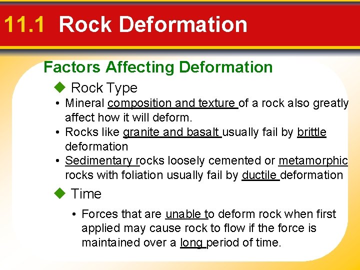 11. 1 Rock Deformation Factors Affecting Deformation Rock Type • Mineral composition and texture