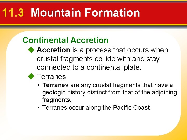 11. 3 Mountain Formation Continental Accretion is a process that occurs when crustal fragments