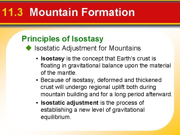 11. 3 Mountain Formation Principles of Isostasy Isostatic Adjustment for Mountains • Isostasy is