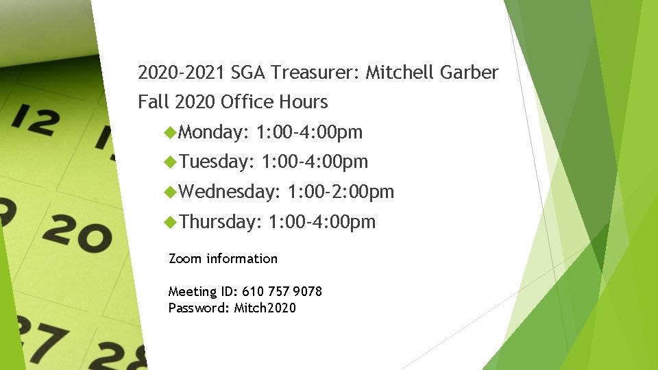 2020 -2021 SGA Treasurer: Mitchell Garber Fall 2020 Office Hours Monday: Tuesday: 1: 00