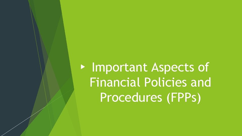 Important Aspects of Financial Policies and Procedures (FPPs) 