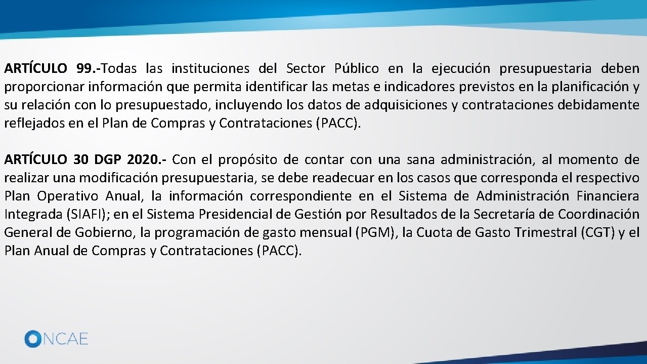 ARTÍCULO 99. -Todas las instituciones del Sector Público en la ejecución presupuestaria deben proporcionar