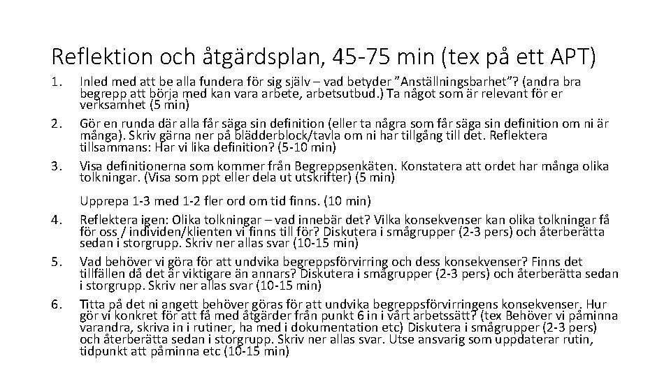 Reflektion och åtgärdsplan, 45 -75 min (tex på ett APT) 1. 2. 3. 4.