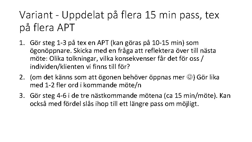 Variant - Uppdelat på flera 15 min pass, tex på flera APT 1. Gör