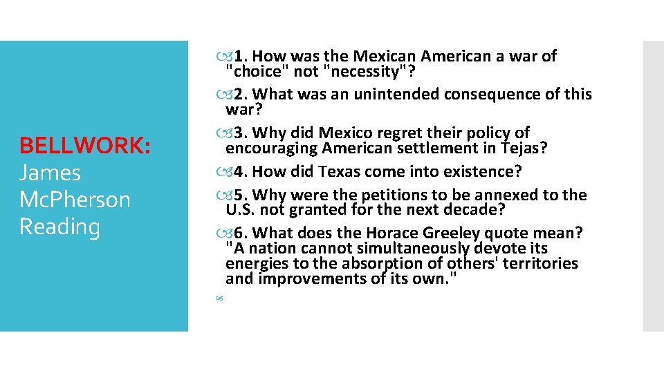 BELLWORK: James Mc. Pherson Reading 1. How was the Mexican American a war of