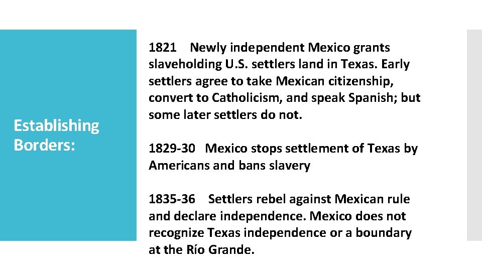 Establishing Borders: 1821 Newly independent Mexico grants slaveholding U. S. settlers land in Texas.