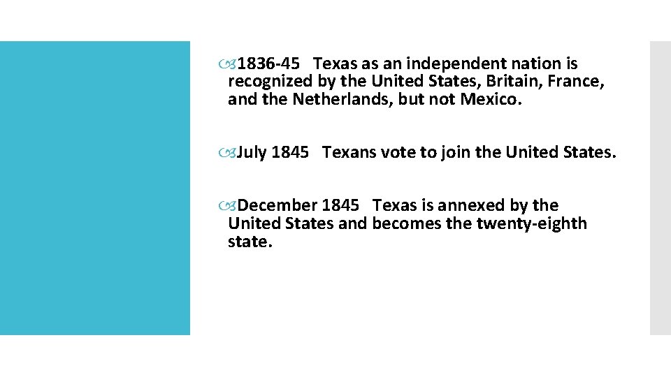  1836 -45 Texas as an independent nation is recognized by the United States,
