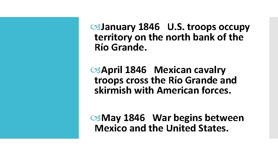  January 1846 U. S. troops occupy territory on the north bank of the