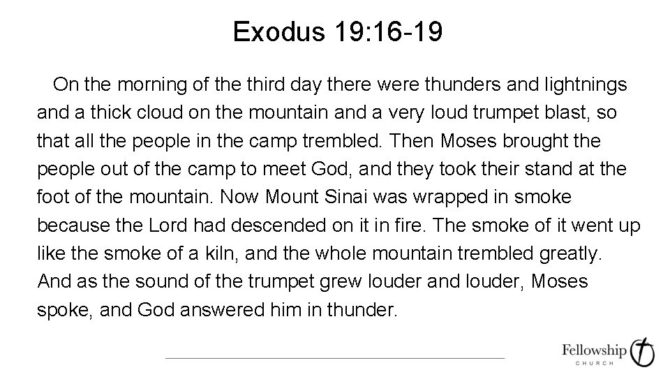 Exodus 19: 16 -19 On the morning of the third day there were thunders