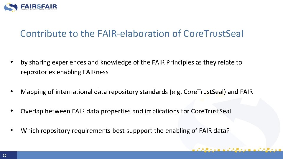Contribute to the FAIR-elaboration of Core. Trust. Seal • by sharing experiences and knowledge