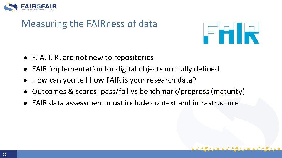 Measuring the FAIRness of data ● F. A. I. R. are not new to