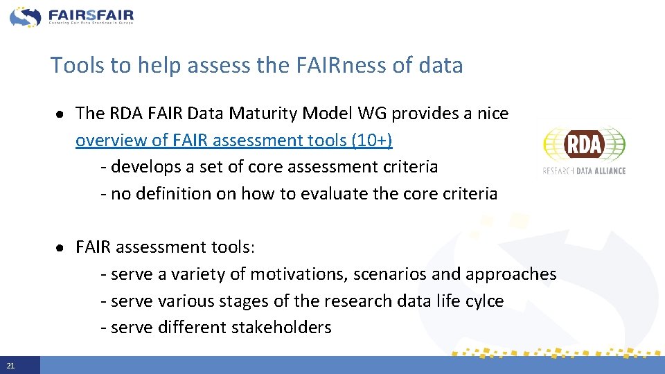 Tools to help assess the FAIRness of data ● The RDA FAIR Data Maturity